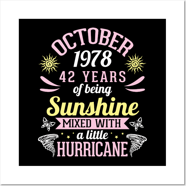 October 1978 Happy 42 Years Of Being Sunshine Mixed A Little Hurricane Birthday To Me You Wall Art by bakhanh123